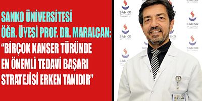 SANKO Üniversitesi Tıp Fakültesi Genel Cerrahi Ana Bilim Dalı Başkanı Prof. Dr. Göktürk Maralcan