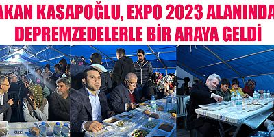 BAKAN KASAPOĞLU, EXPO 2023 ALANINDAKİ KONTEYNER KENTTE İFTAR PROGRAMINA KATILDI