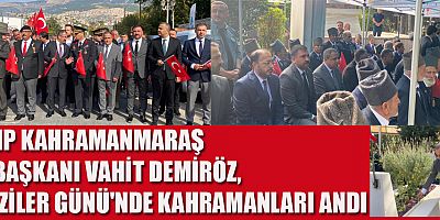 MHP KAHRAMANMARAŞ İL BAŞKANI VAHİT DEMİRÖZ'DEN GAZİLER GÜNÜ'NDE ANLAMLI MESAJ